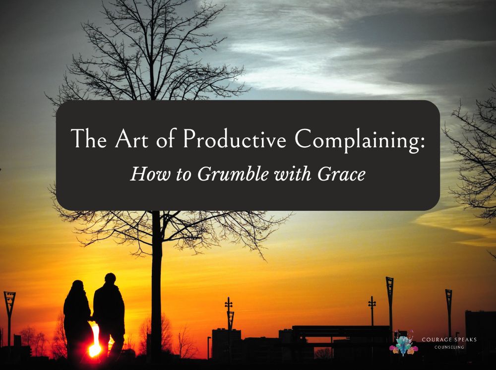 The Art of Productive Complaining