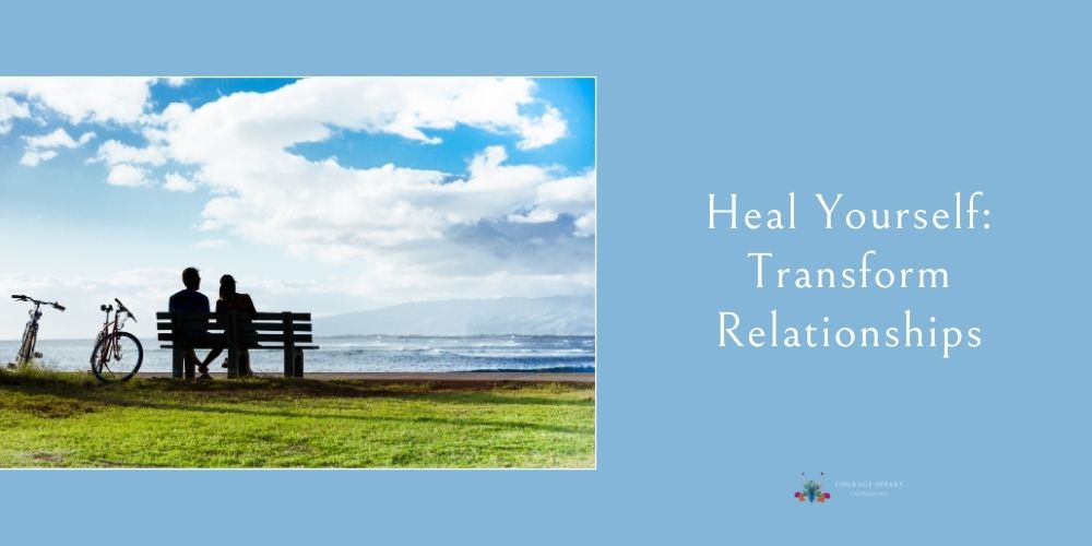 Heal Yourself Transform Relationships