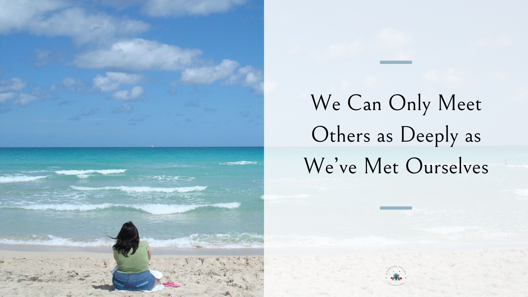 We Can Only Meet Others as Deeply as We’ve Met Ourselves